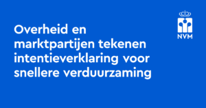 overheid en marktpartijen tekenen intentieverklaring voor snellere verduurzaming